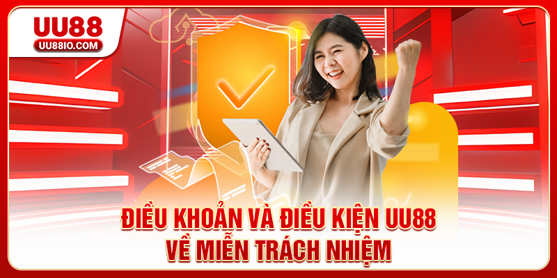Điều khoản và điều kiện UU88 về miễn trách nhiệm