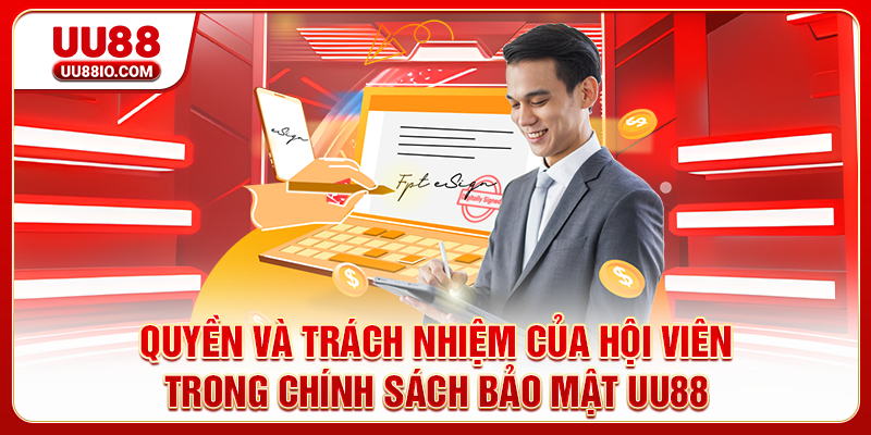 Quyền và trách nhiệm của hội viên trong chính sách bảo mật UU88